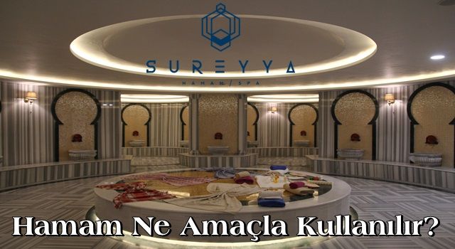 Hamam Ne Amaçla Kullanılır?