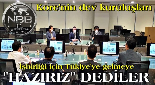 Kore'nin dev firmaları Türkiye ile işbirliğine hazırız mesajı verdiler