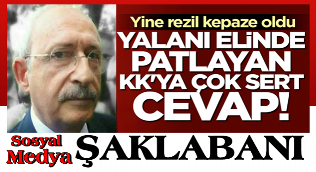 Yalanı ortaya çıkan Kılıçdaroğlu'na çok sert cevap