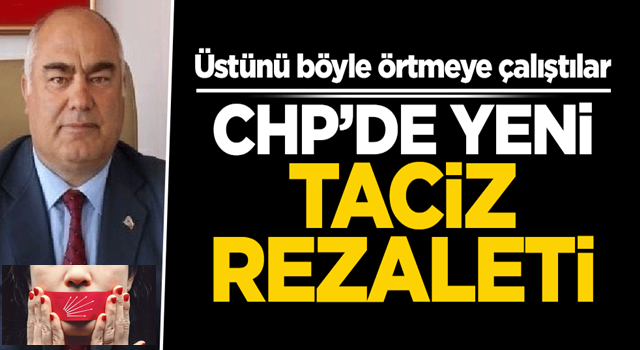 CHP'de yeni taciz rezaleti! Üstünü böyle örtmeye çalıştılar