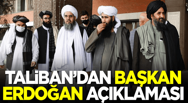 Taliban'dan Başkan Erdoğan açıklaması