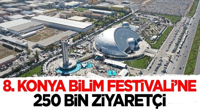 8. Konya Bilim Festivali'ne 250.000 ziyaretçi