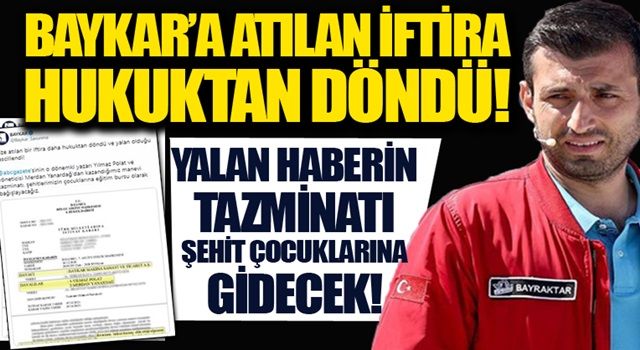 BAYKAR'a atılan bir iftira daha hukuktan döndü: Tazminat şehit çocuklarına gidecek