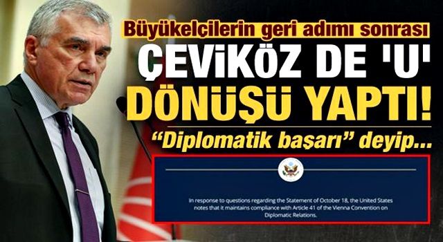 Büyükelçilerin geri adımı sonrası CHP'li Çeviköz de anında "U" dönüşü yaptı!