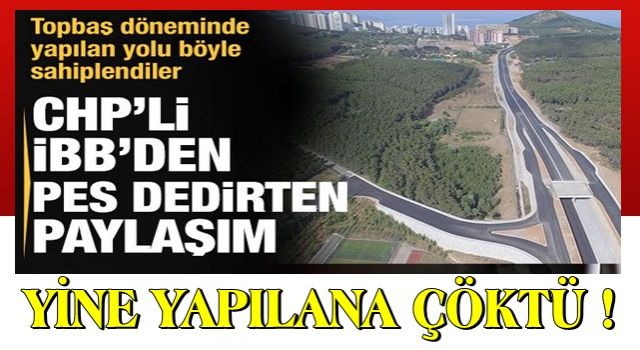 İBB'den son aymazlık: Topbaş döneminde yapılan yolu biz yaptık diye duyurdular