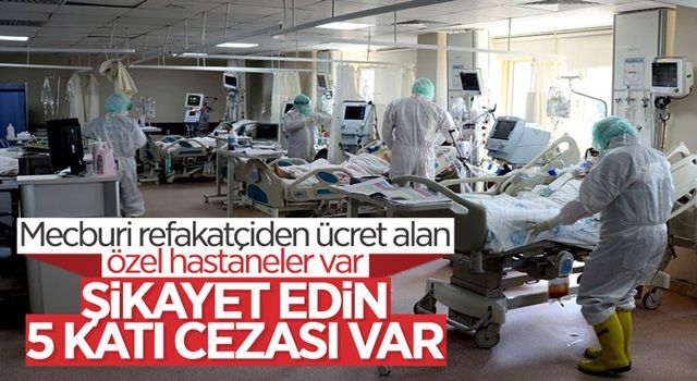 Koronavirüs hastalarının mecburi refakatçilerine uyarı: Özel hastanelere ücret ödemeyin