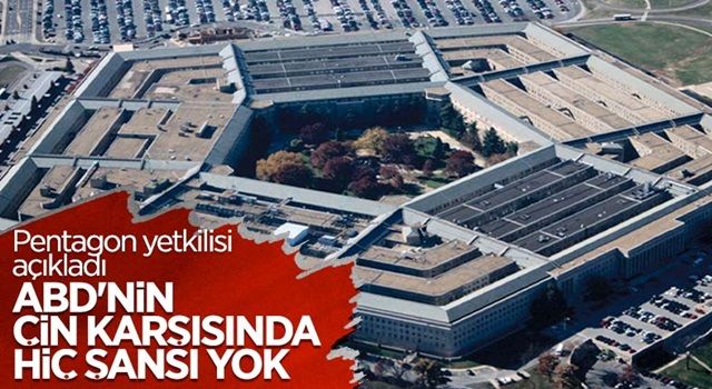 Pentagon yetkilisi: ABD'nin Çin karşısında şansı yok