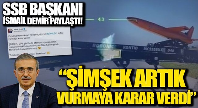 Savunma Sanayii'nde önemli gelişme! SSB Başkanı İsmail Demir paylaştı: ŞİMŞEK, artık vurmaya karar verdi