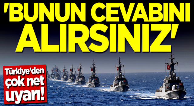 Türkiye'den Yunanistan ve Rum Yönetimine çok net uyarı: Cevabını alırsınız