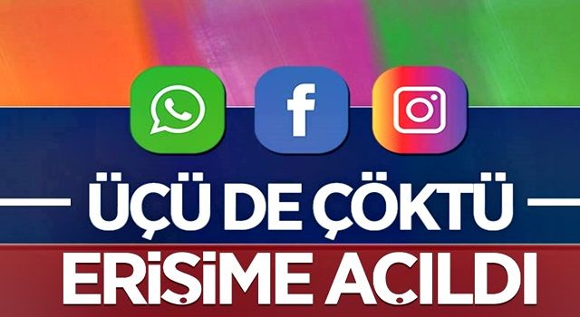 WhatsApp, Instagram ve Facebook çöktü