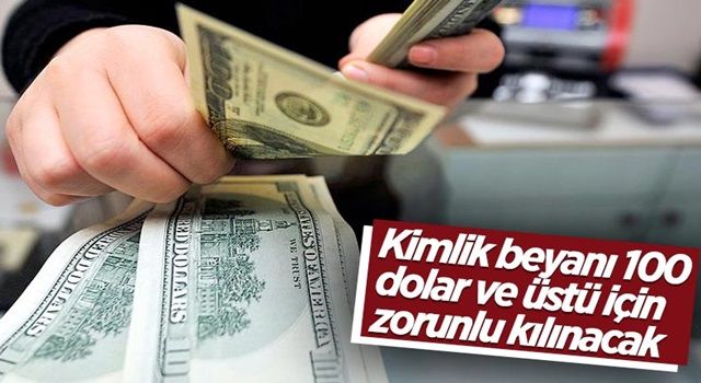 Döviz bürolarında kimlik beyanı 100 dolar ve üstü için zorunlu olacak