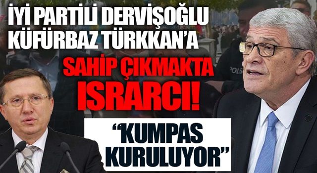 İYİ Partili Dervişoğlu şehit ailesine küfreden Lütfü Türkkan'a sahip çıkmayı sürdürdü: Partimize kumpas kuruluyor