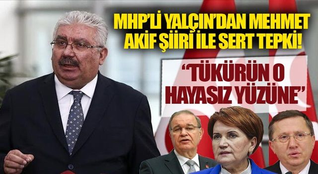 MHP'li Yalçın'dan Türkkan'a arka çıkan Akşener ve Öztrak'a Mehmet Akif şiiriyle sert tepki