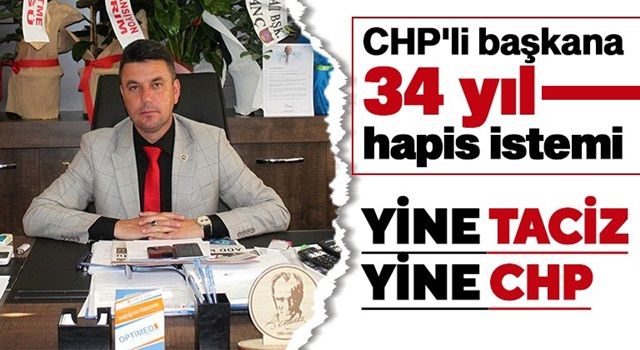 Tacizle suçlanan CHP’li Kıyıköy Belediye başkanının 34 yıla kadar hapsi isteniyor