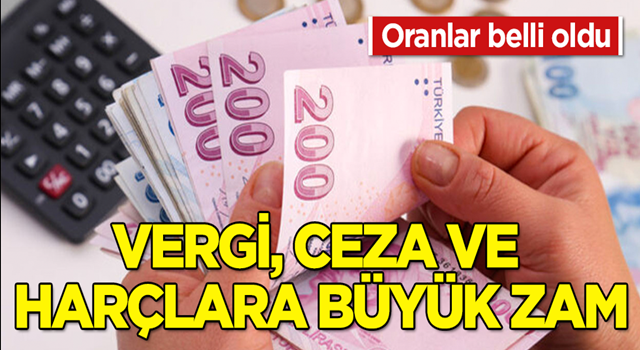 Vergi, ceza ve harçlara büyük zam