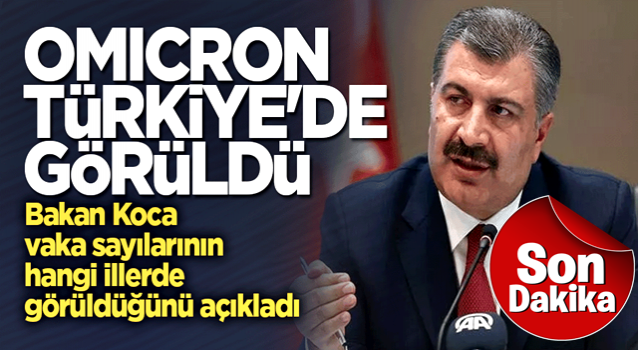 Bakan Koca açıkladı! Omicron Türkiye'de görüldü