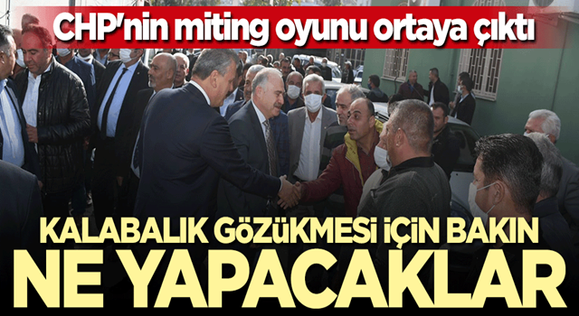 CHP'nin miting oyunu ortaya çıktı