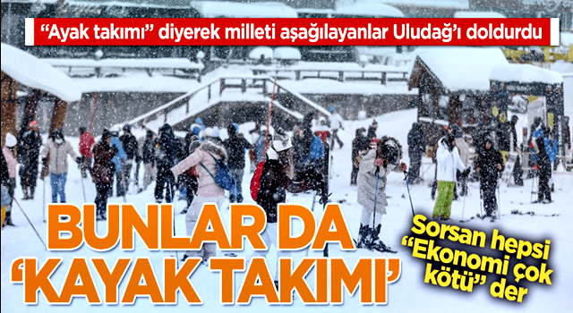 Halka "Ayak takımı" diyenler, kayak takımlarını kaptı