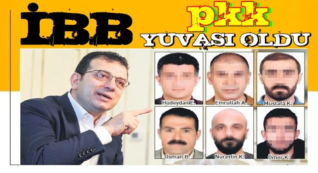 İBB, PKK yuvası oldu