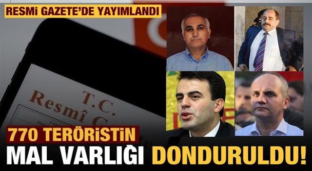 Resmi Gazete'de yayımlandı: Çok sayıda teröristin mal varlığı donduruldu!