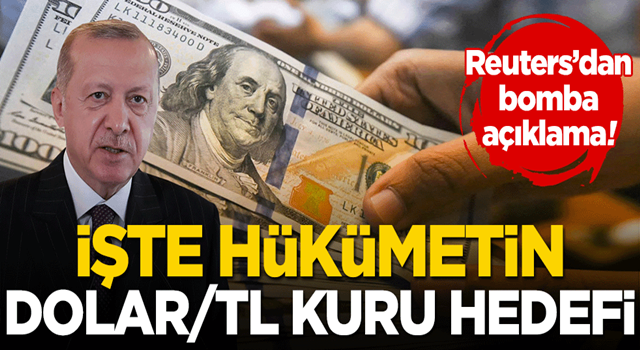 Reuters'dan bomba açıklama! İşte hükümetin dolar/tl kuru hedefi