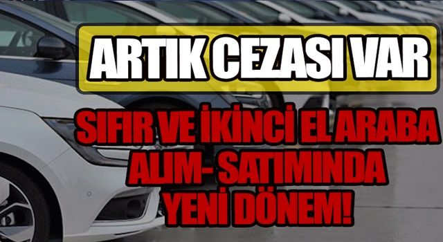 Sıfır ve ikinci el araba alım - satımında flaş karar! Bunu yapmanın cezası 100 bin TL'yi bulabiliyor! Fiyatlara zam yapamayacaklar... .