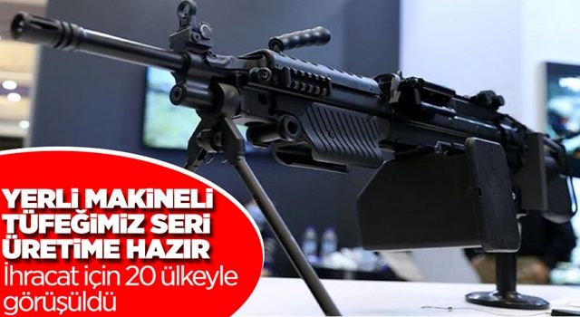 Yerli ve milli imkanlarla üretilen makineli tüfek üretime hazır