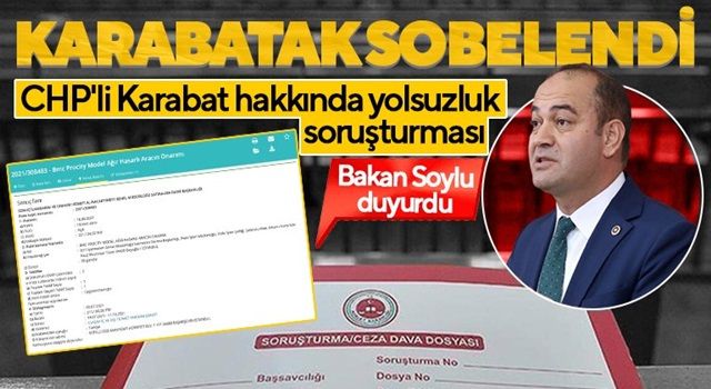 Yolsuzluk yapan CHP’li Karabat hakkında soruşturma açıldı