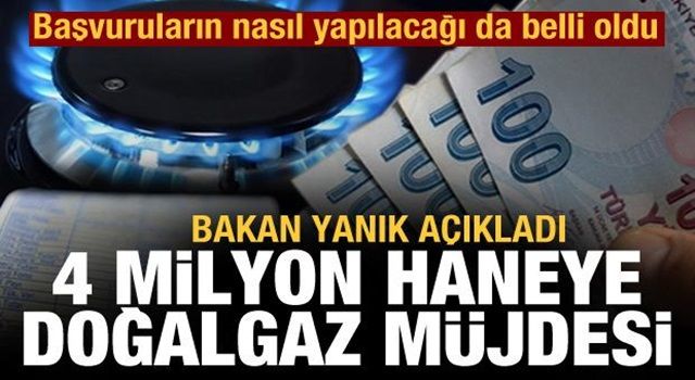 Başvurular nasıl yapılacak? Bakan Yanık müjdeyi verdi: 4 milyon haneye doğalgaz desteği