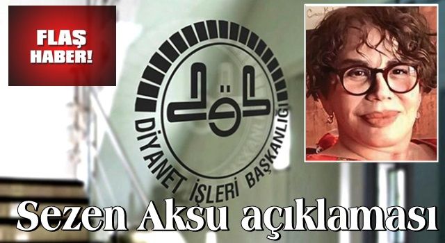 Büyük tepki çekmişti! Diyanet'ten Sezen Aksu açıklaması!