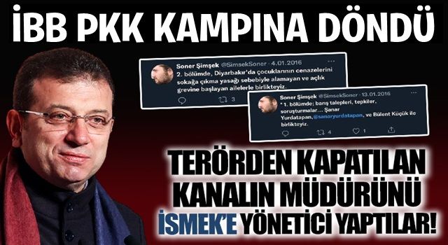 CHP'li İBB PKK kampına döndü! Terörden kapatılan kanalın müdürünü İSMEK'e yönetici yaptılar!