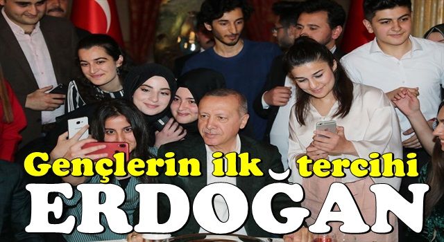 Gençlerin ilk tercihi ''Erdoğan''