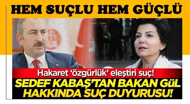 Hem suçlu hem güçlü! Sedef Kabaş'tan Bakan Gül hakkında suç duyurusu