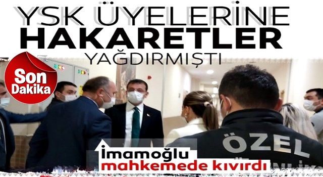 İBB Ekrem YSK üyelerine hakaretten hakim karşısına çıktı! Kendisini böyle savundu...