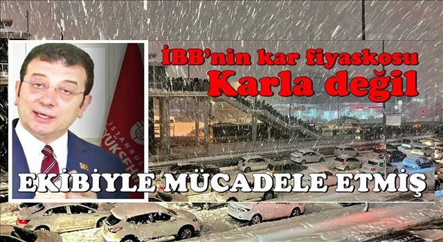 İBB’nin kar fiyaskosu göz göre göre gelmiş: Karla değil ekibiyle mücadele etmiş