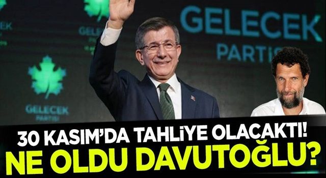 Kavala 30 Kasım'da tahliye olacaktı! Ne oldu Davutoğlu?