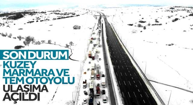 Kuzey Marmara ve TEM Otoyolu ulaşıma açıldı