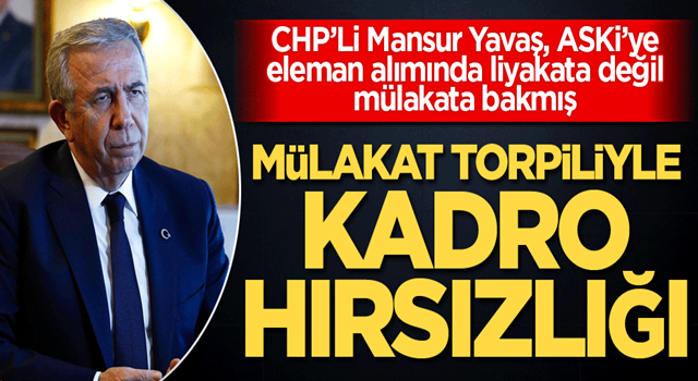 Mülakat torpiliyle kadro hırsızlığı