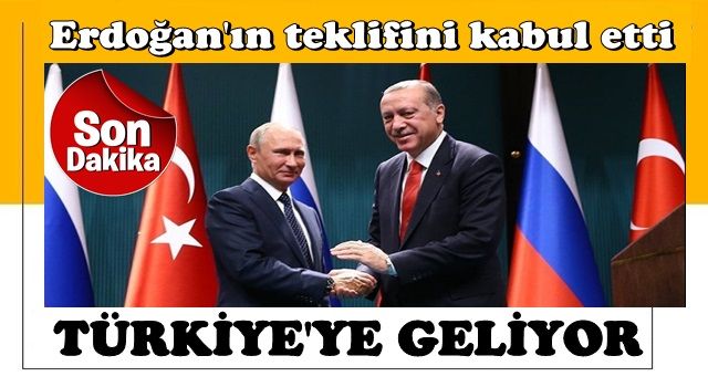 Son dakika: Putin Erdoğan'ın teklifini kabul etti: Türkiye'ye geliyor