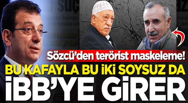 Sözcü'den terörist cilalama! Bu kafayla Gülen ve Karayılan da İBB'ye girer