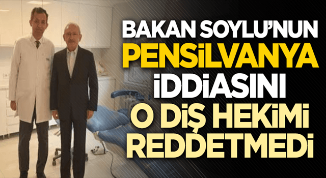 Süleyman Soylu'nun Pensilvanya iddiasını o dişçi reddetmedi!