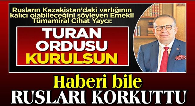 Turan Ordusu haberi Rusları korkuttu