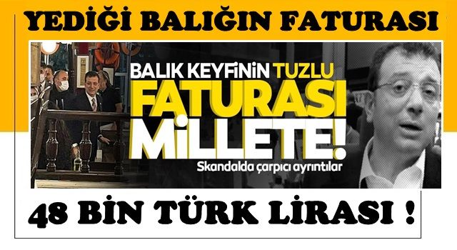 YEDİĞİ BALIĞIN FATURASINI MİLLETE KESTİ