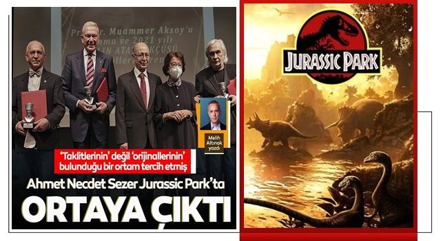 Ahmet Necdet Sezer Jurassic Park’ta ortaya çıktı