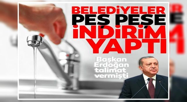 Başkan Erdoğan çağrı yapmıştı: AK Partili ve MHP'li belediyeler su faturalarında indirime gitti