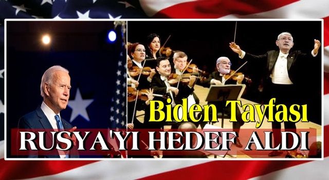 Biden Tayfası Rusya'yı hedef aldı