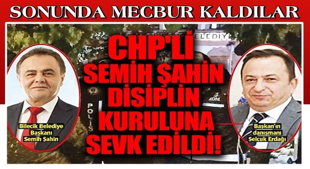 CHP'li Bilecik Belediye Başkanı Semih Şahin parti içinde Yüksek Disiplin Kurulu'na sevk edildi