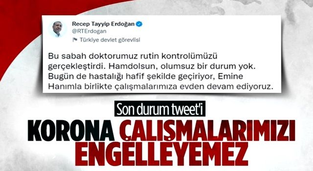 Cumhurbaşkanı Erdoğan'dan sağlık durumuna ilişkin mesaj