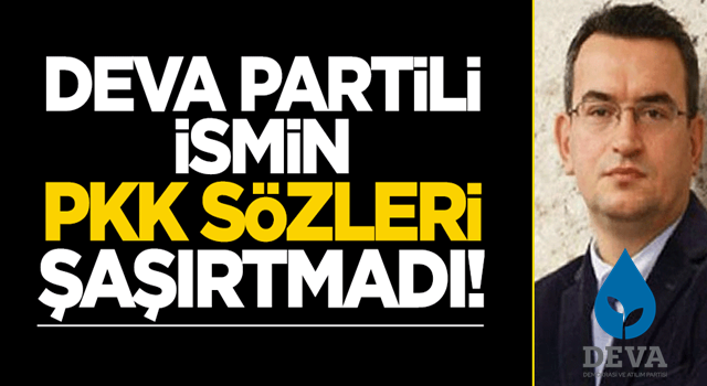 DEVA Partili ismin PKK yorumu şaşırtmadı!