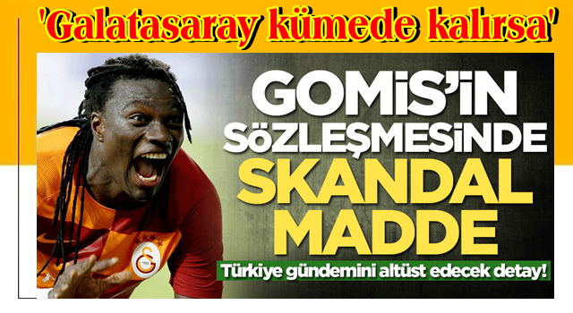 Galatasaray'ın yeni transferi Gomis'in sözleşmesinde skandal madde!